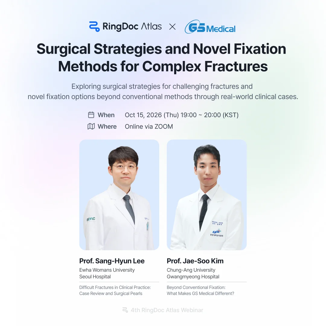 Surgical Strategies and Novel Fixation Methods for Complex Fractures — RingDoc Atlas × GS Medical 4th Webinar, Oct 15, 2026 (Thu) 19:00–20:00 KST, Online via ZOOM